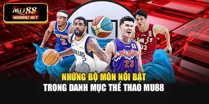 Những bộ môn nổi bật trong danh mục thể thao MU88
